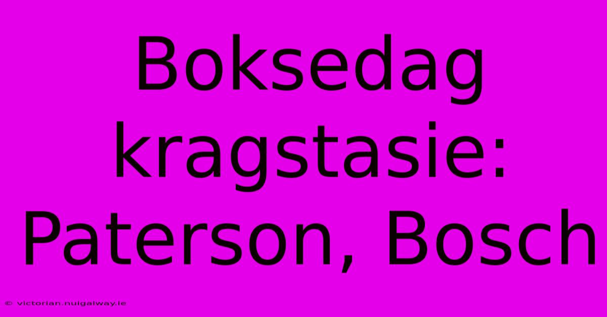 Boksedag Kragstasie: Paterson, Bosch