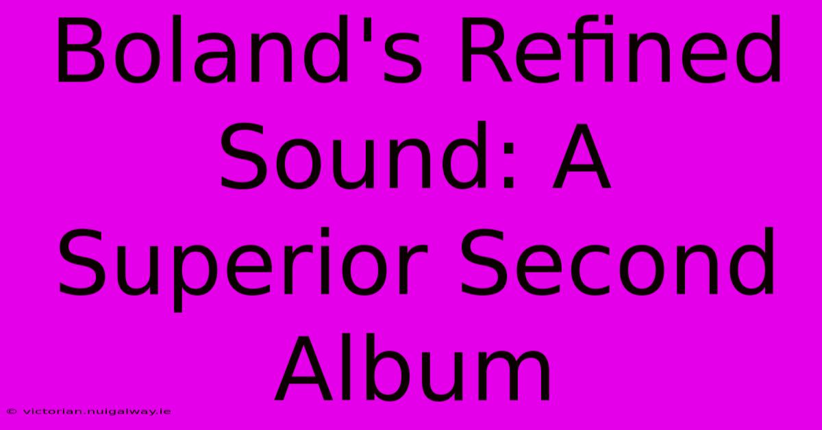 Boland's Refined Sound: A Superior Second Album