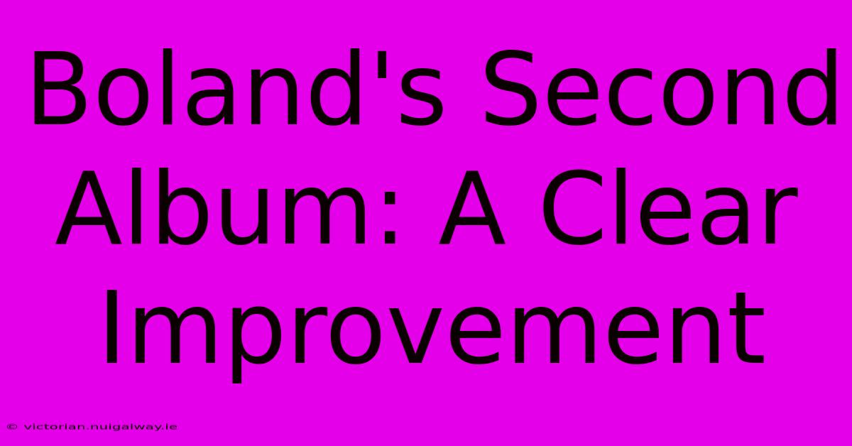 Boland's Second Album: A Clear Improvement