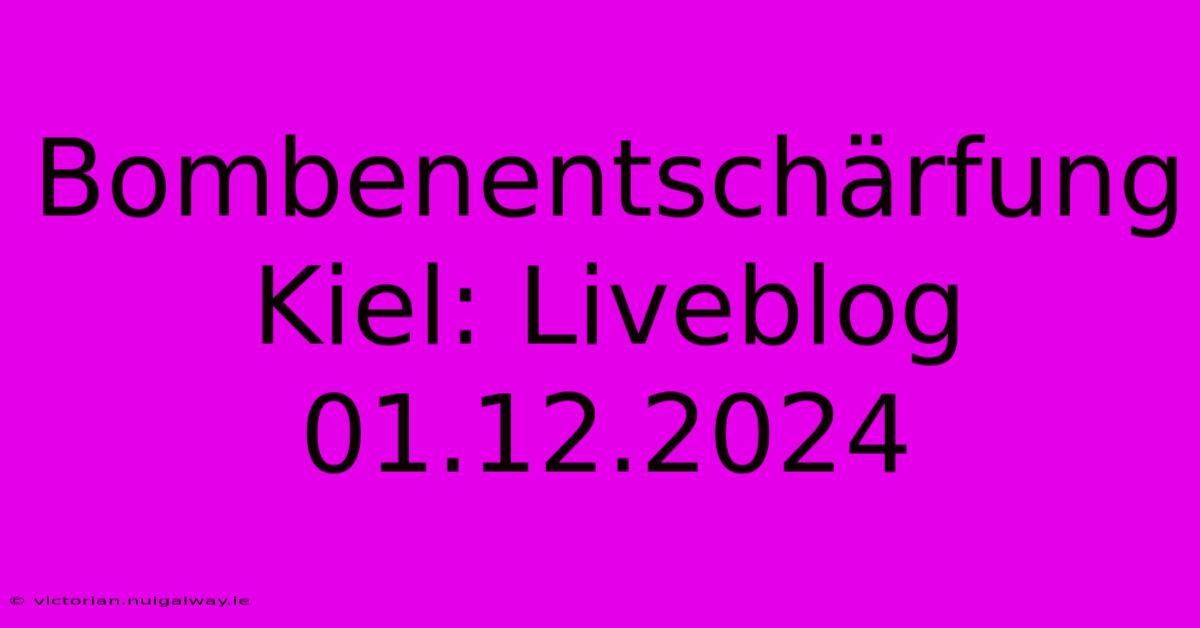 Bombenentschärfung Kiel: Liveblog 01.12.2024