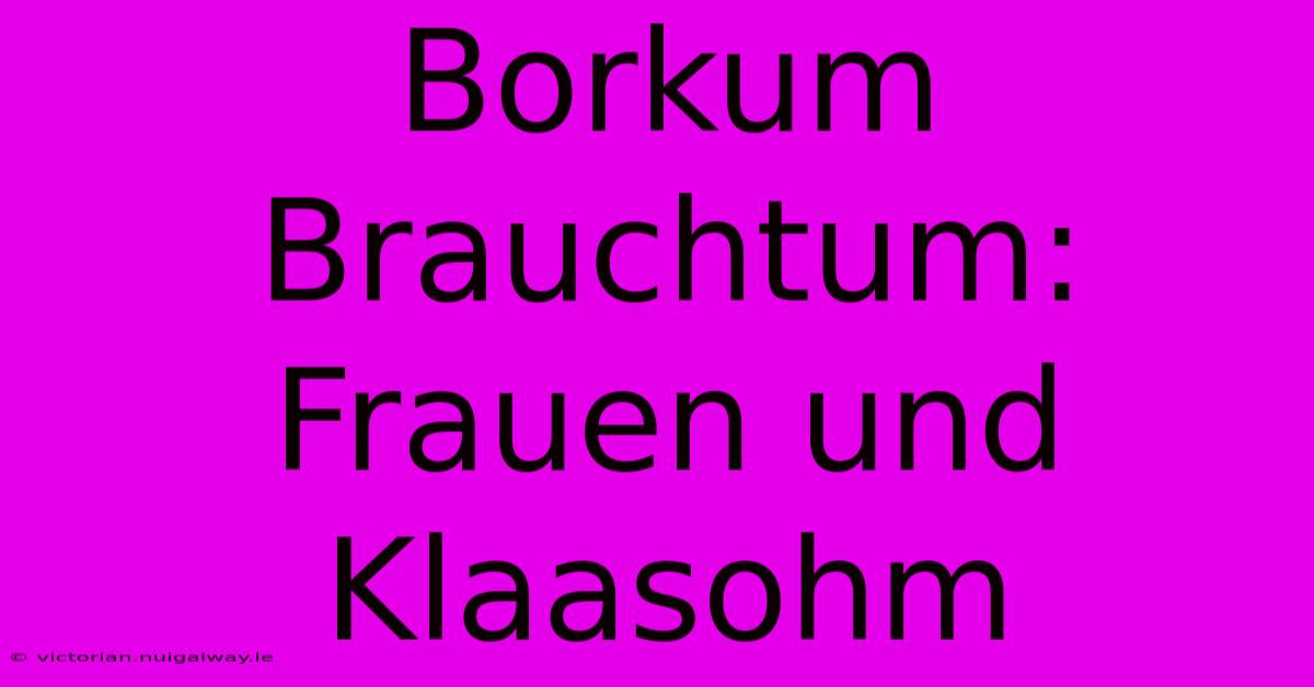 Borkum Brauchtum: Frauen Und Klaasohm