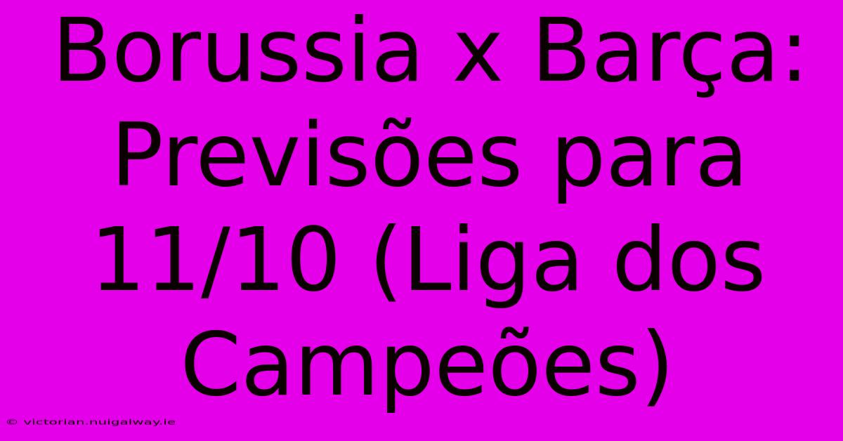 Borussia X Barça: Previsões Para 11/10 (Liga Dos Campeões)