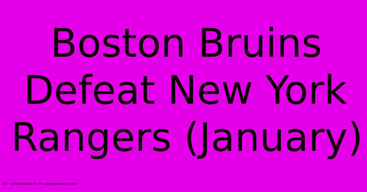 Boston Bruins Defeat New York Rangers (January)