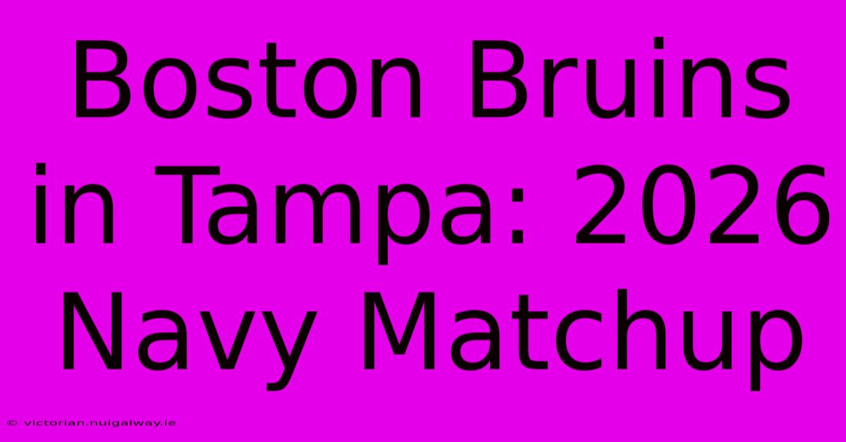 Boston Bruins In Tampa: 2026 Navy Matchup