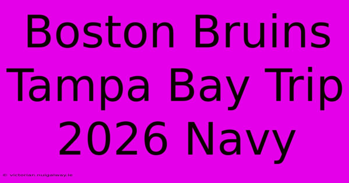 Boston Bruins Tampa Bay Trip 2026 Navy