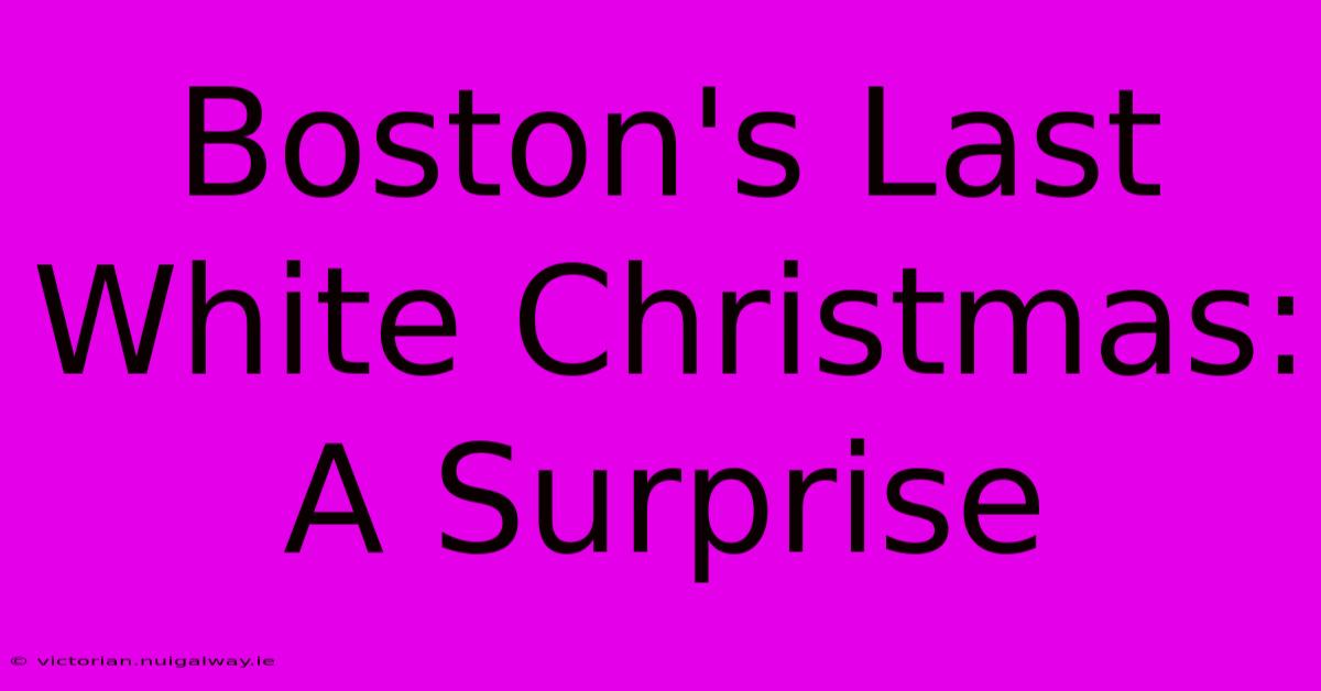 Boston's Last White Christmas: A Surprise