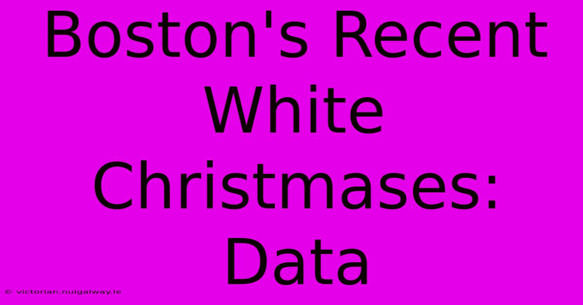 Boston's Recent White Christmases: Data