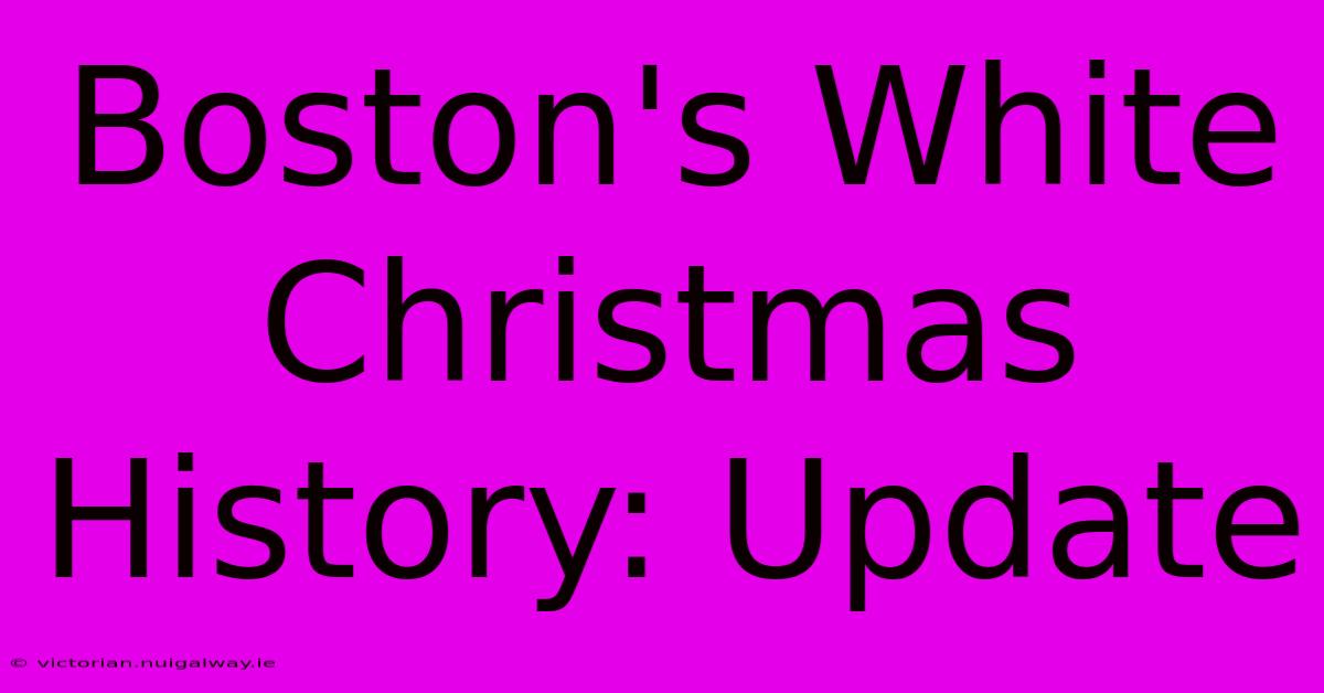 Boston's White Christmas History: Update