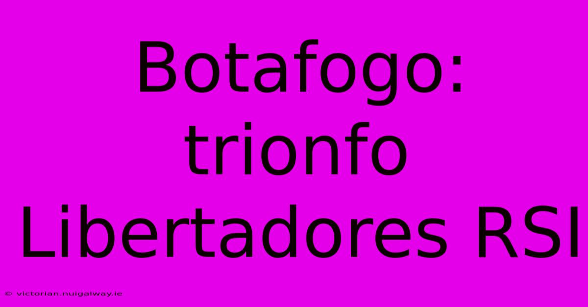 Botafogo: Trionfo Libertadores RSI