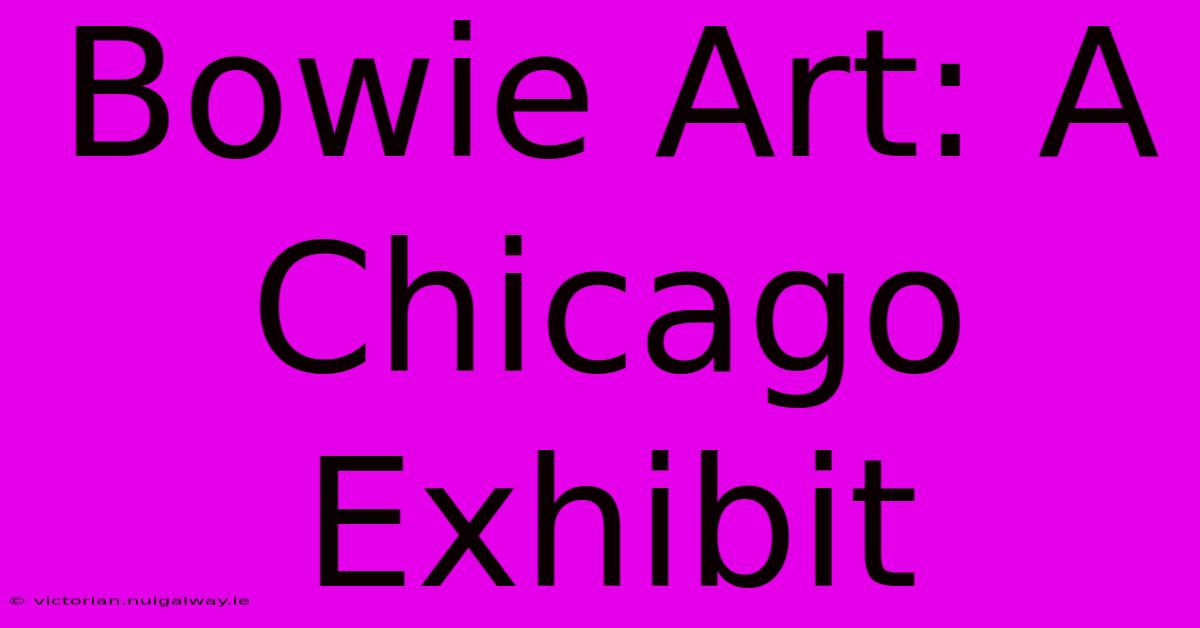 Bowie Art: A Chicago Exhibit