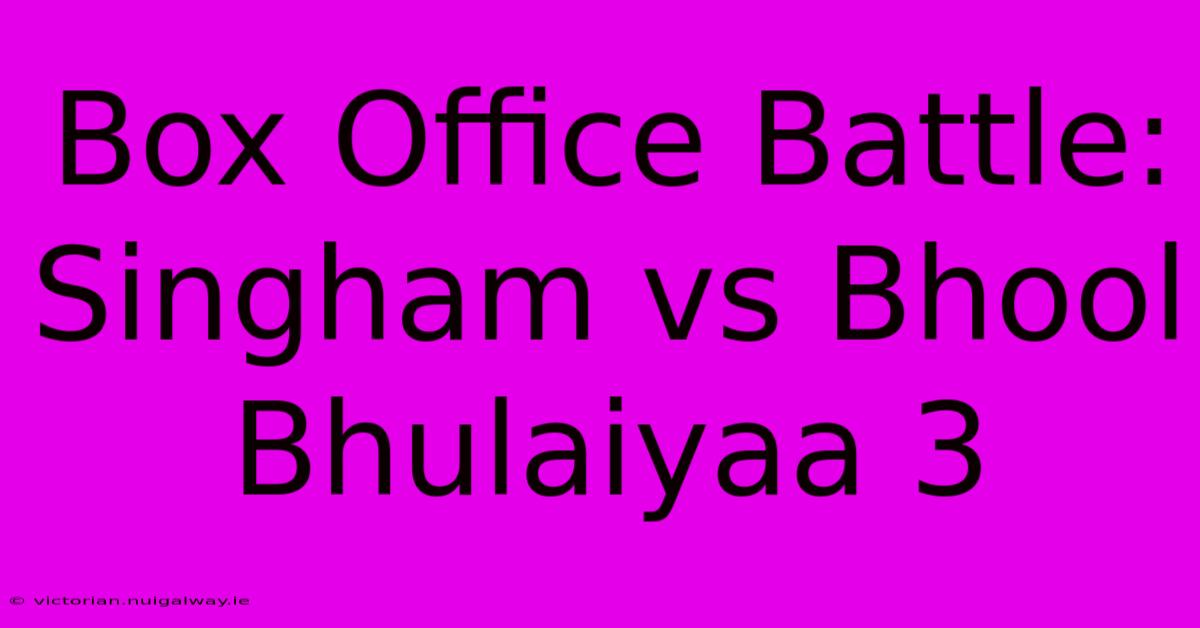 Box Office Battle: Singham Vs Bhool Bhulaiyaa 3