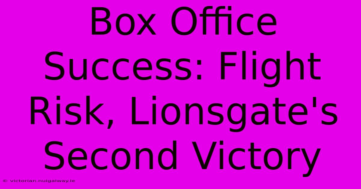 Box Office Success: Flight Risk, Lionsgate's Second Victory