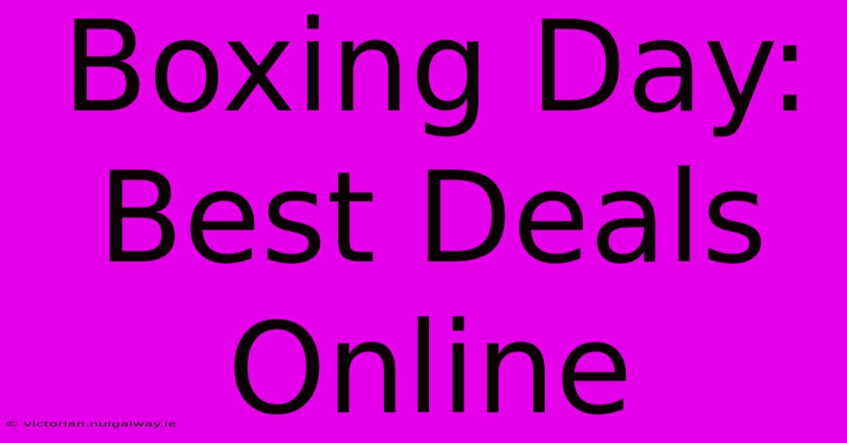 Boxing Day: Best Deals Online