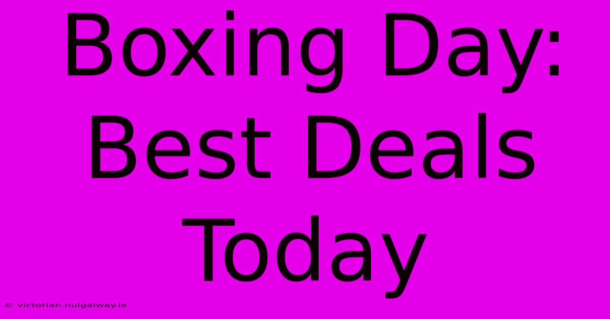 Boxing Day: Best Deals Today