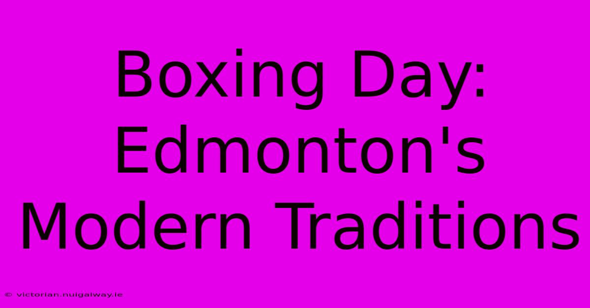 Boxing Day: Edmonton's Modern Traditions