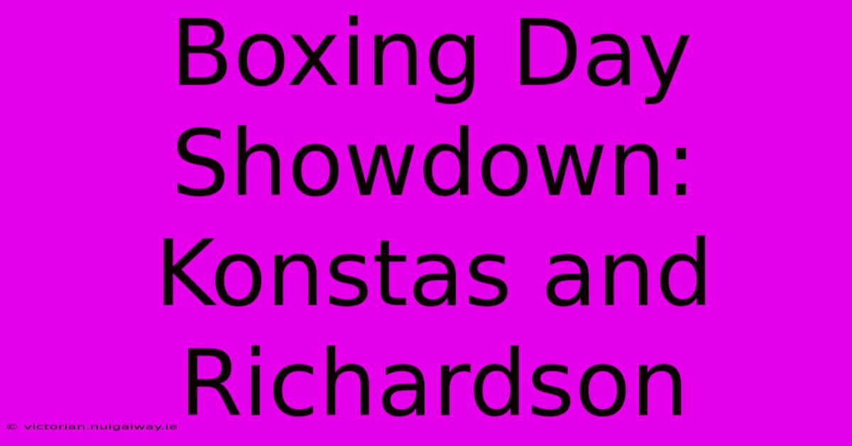 Boxing Day Showdown: Konstas And Richardson