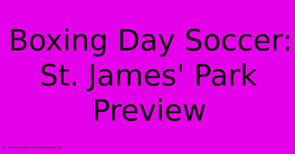 Boxing Day Soccer: St. James' Park Preview