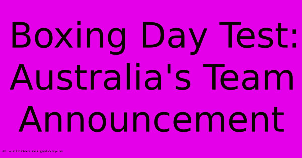 Boxing Day Test: Australia's Team Announcement