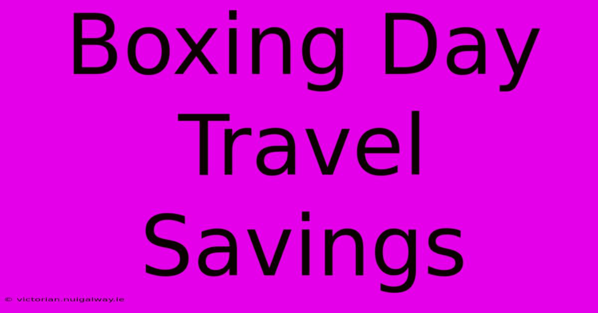 Boxing Day Travel Savings