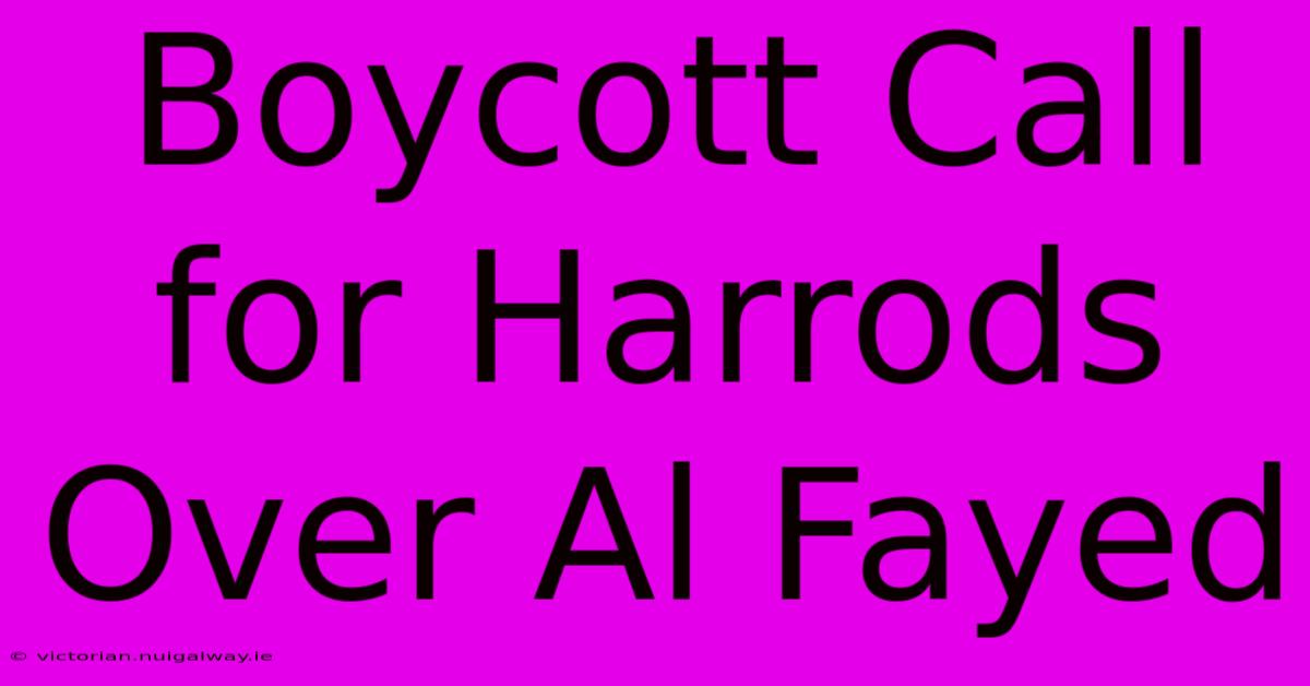 Boycott Call For Harrods Over Al Fayed 