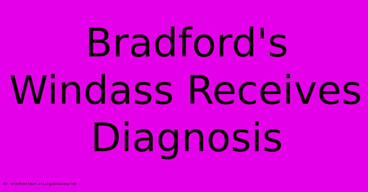 Bradford's Windass Receives Diagnosis