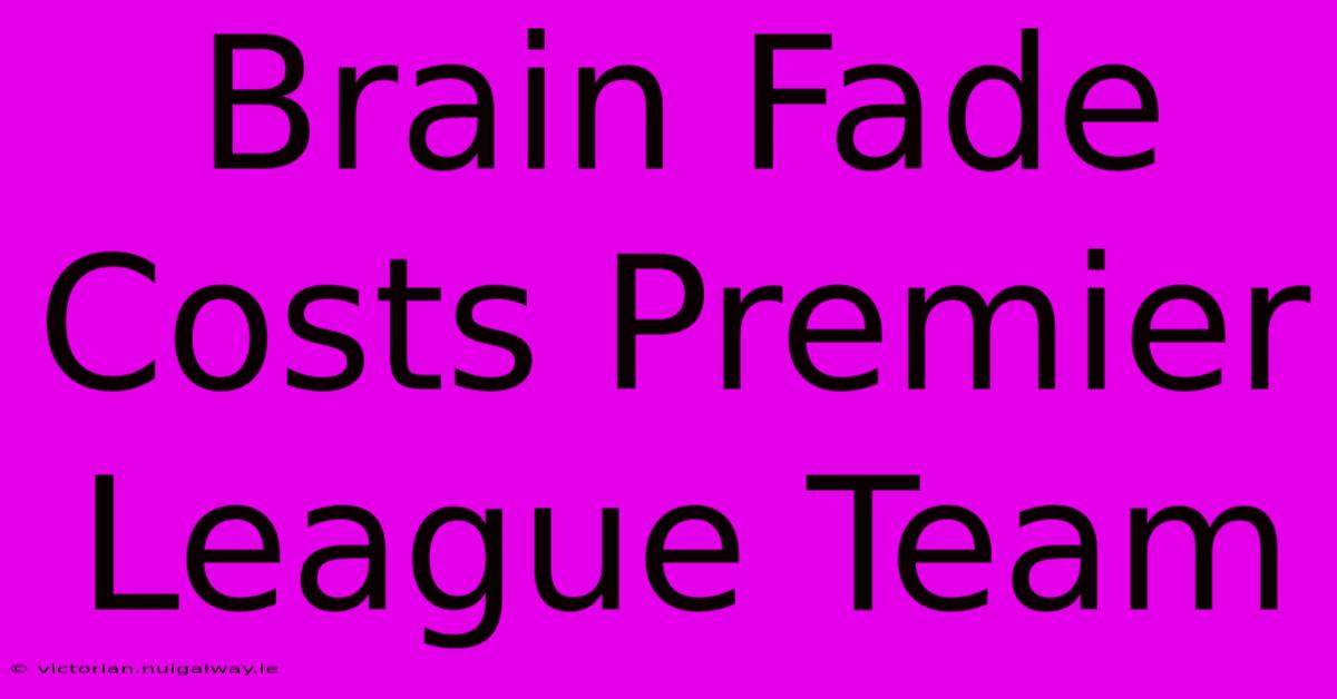 Brain Fade Costs Premier League Team