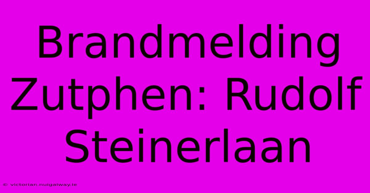 Brandmelding Zutphen: Rudolf Steinerlaan