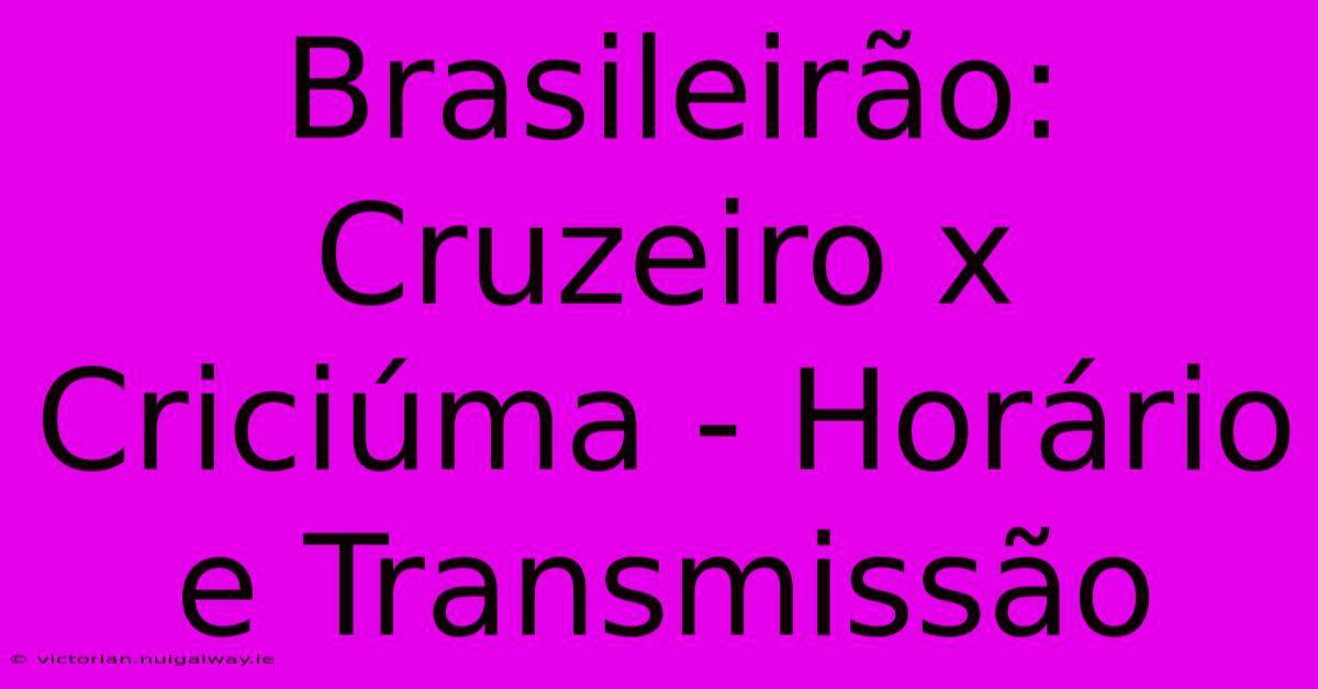 Brasileirão: Cruzeiro X Criciúma - Horário E Transmissão