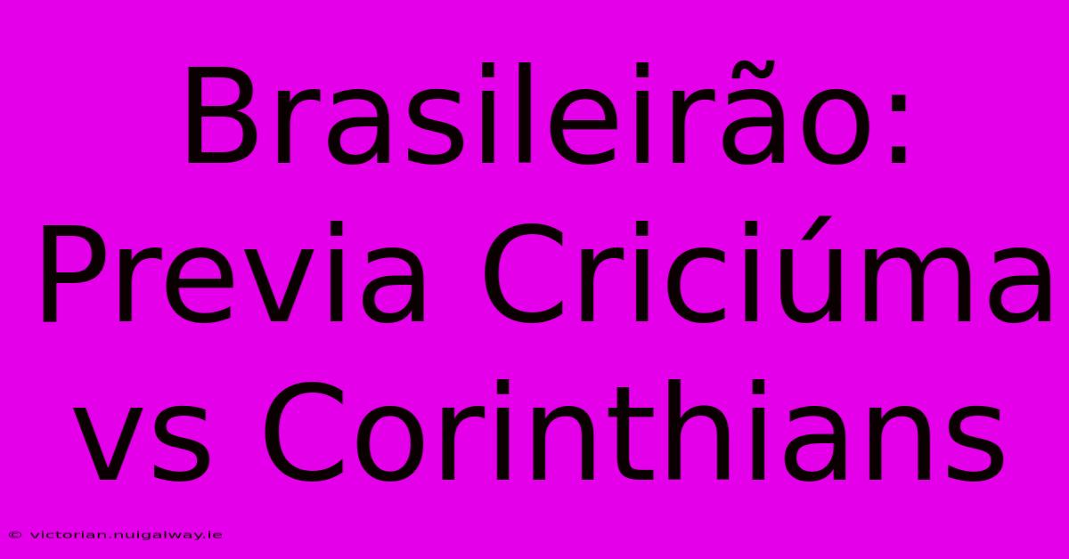 Brasileirão: Previa Criciúma Vs Corinthians