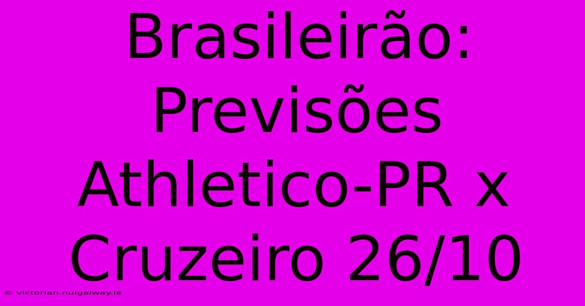 Brasileirão: Previsões Athletico-PR X Cruzeiro 26/10