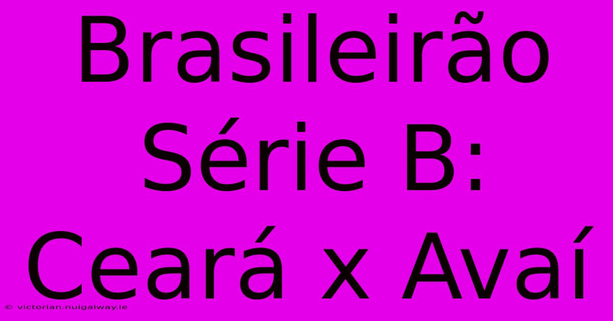 Brasileirão Série B: Ceará X Avaí