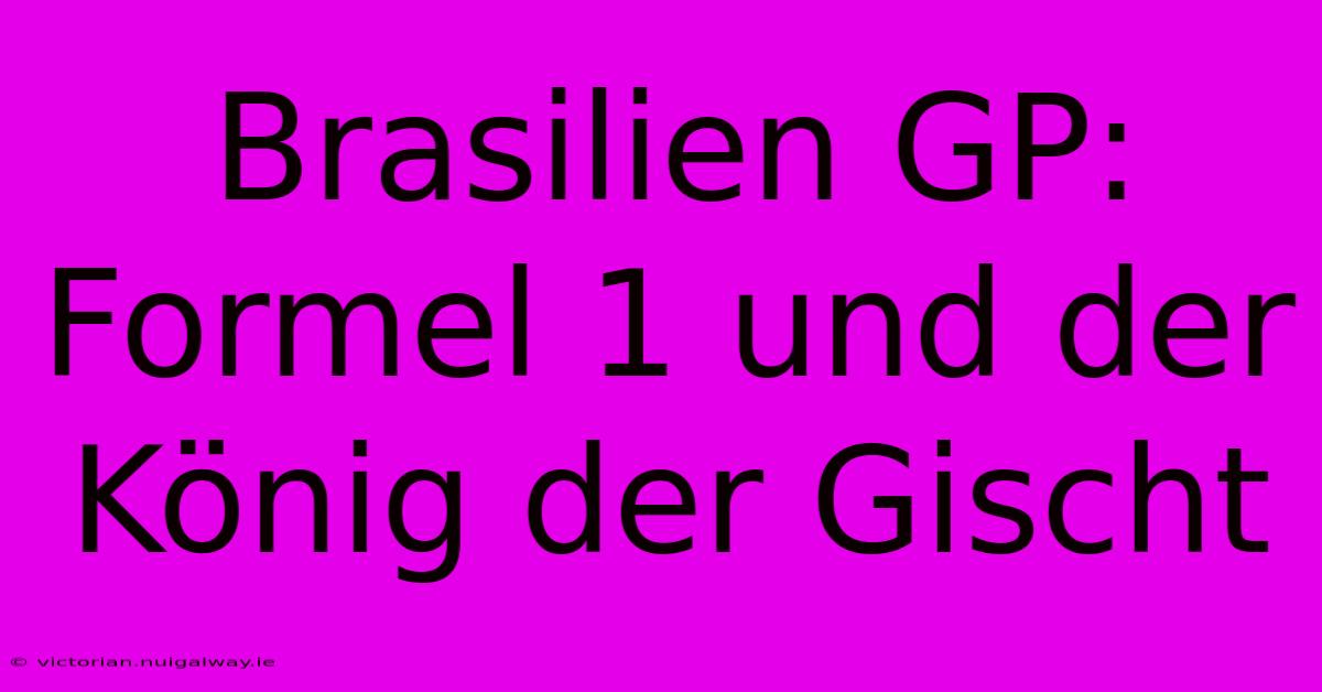 Brasilien GP: Formel 1 Und Der König Der Gischt