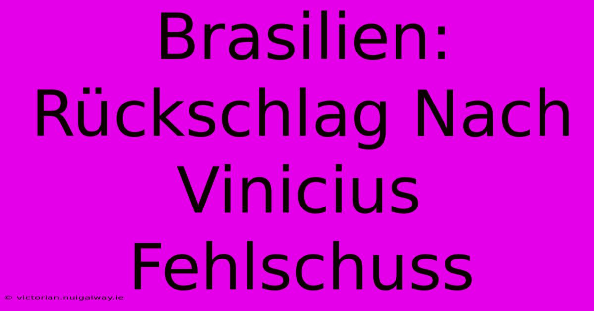 Brasilien: Rückschlag Nach Vinicius Fehlschuss