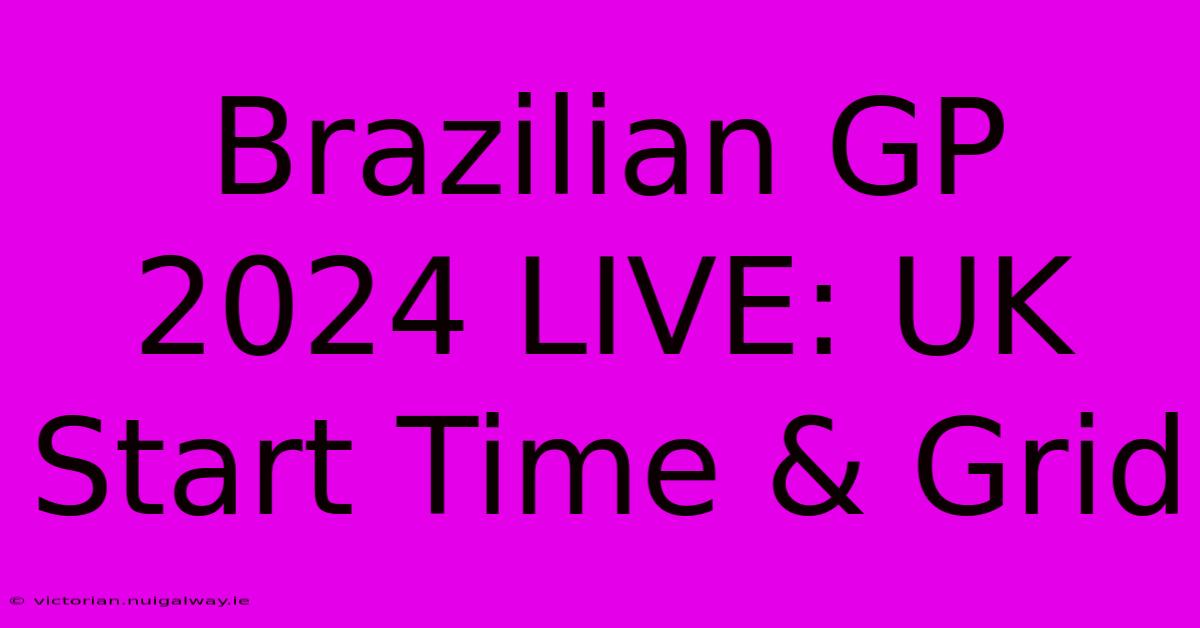 Brazilian GP 2024 LIVE: UK Start Time & Grid