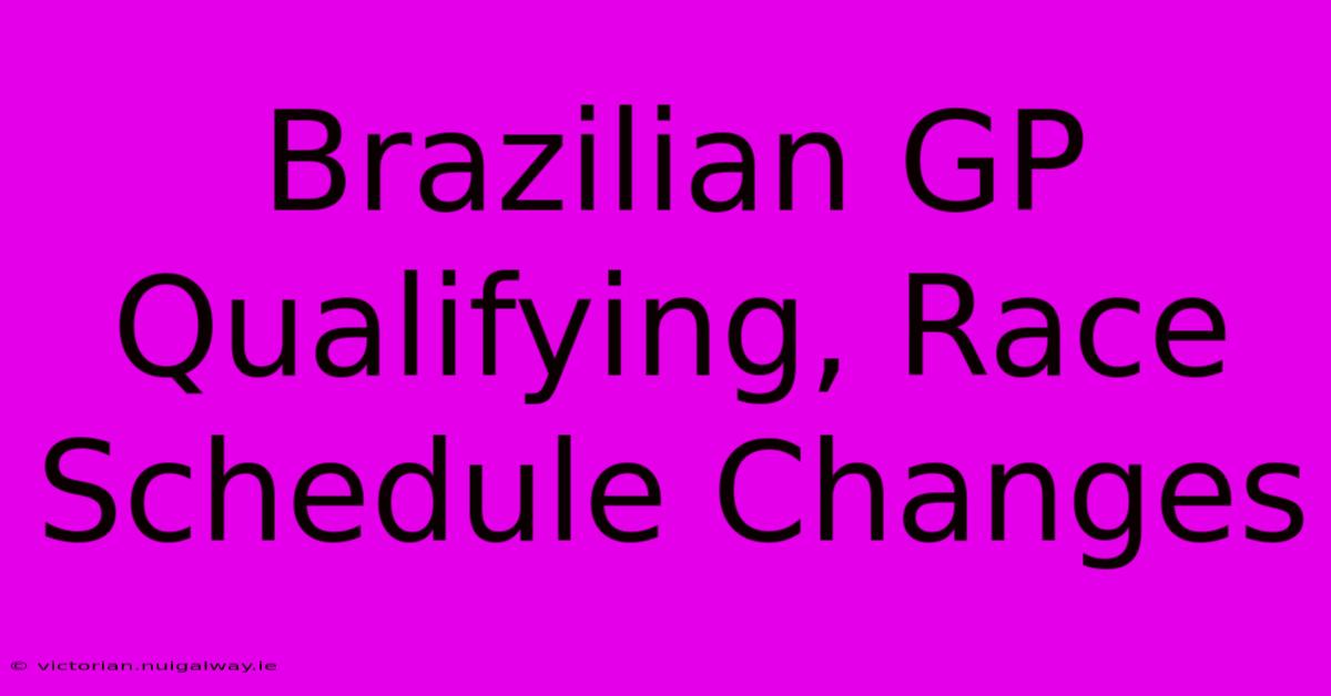 Brazilian GP Qualifying, Race Schedule Changes