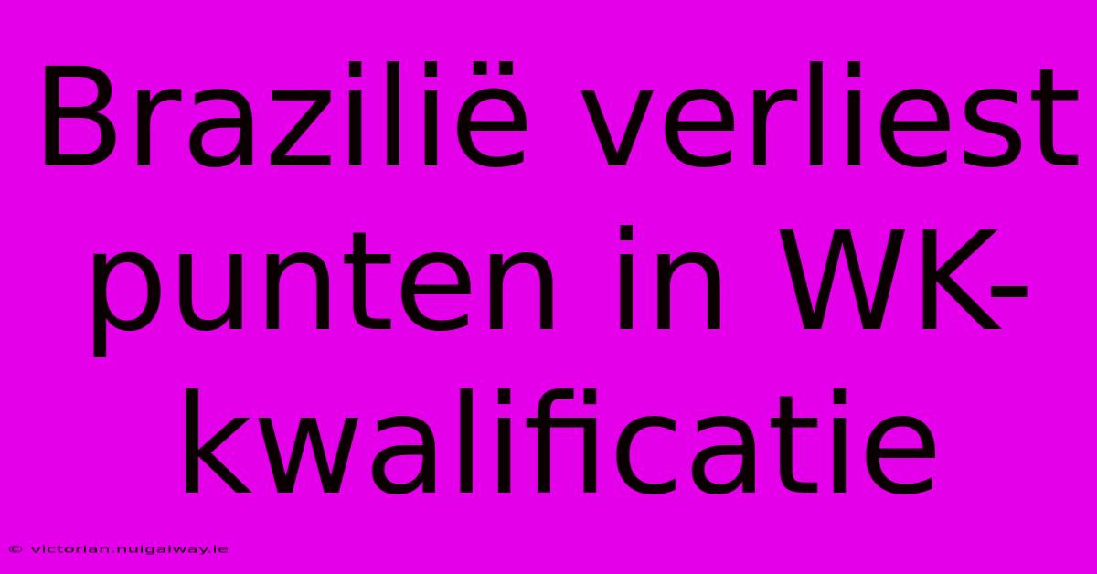 Brazilië Verliest Punten In WK-kwalificatie