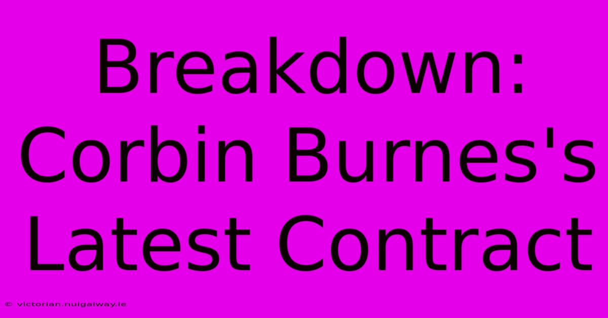 Breakdown: Corbin Burnes's Latest Contract