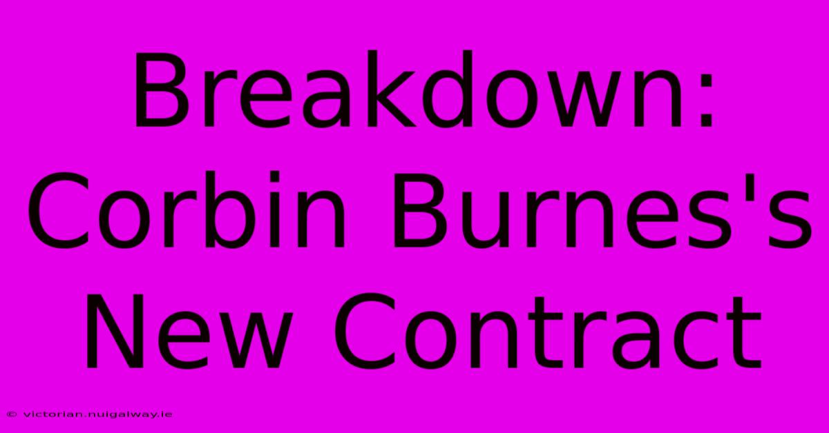 Breakdown: Corbin Burnes's New Contract