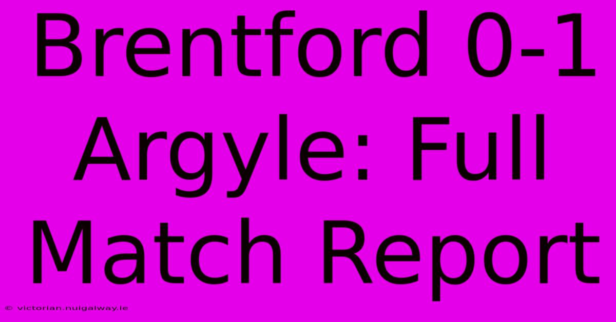 Brentford 0-1 Argyle: Full Match Report