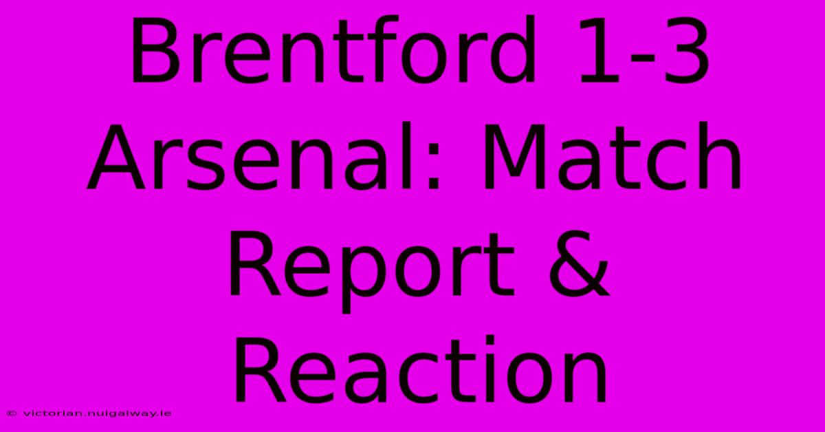 Brentford 1-3 Arsenal: Match Report & Reaction