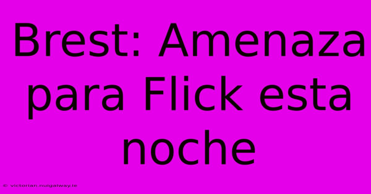 Brest: Amenaza Para Flick Esta Noche