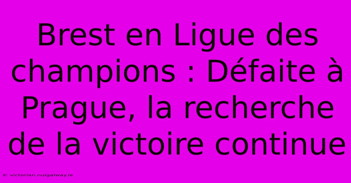 Brest En Ligue Des Champions : Défaite À Prague, La Recherche De La Victoire Continue 