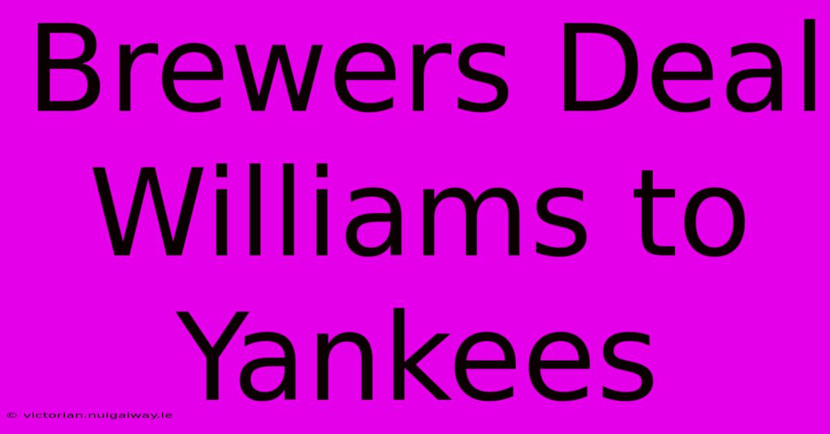 Brewers Deal Williams To Yankees