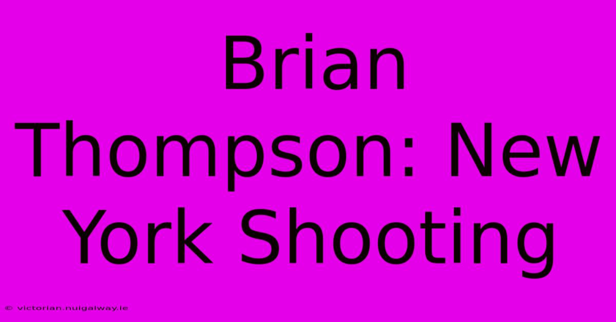 Brian Thompson: New York Shooting