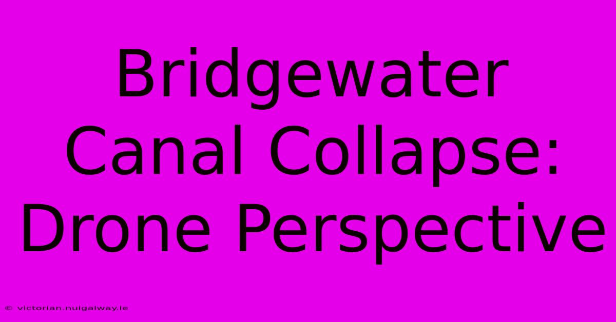 Bridgewater Canal Collapse: Drone Perspective