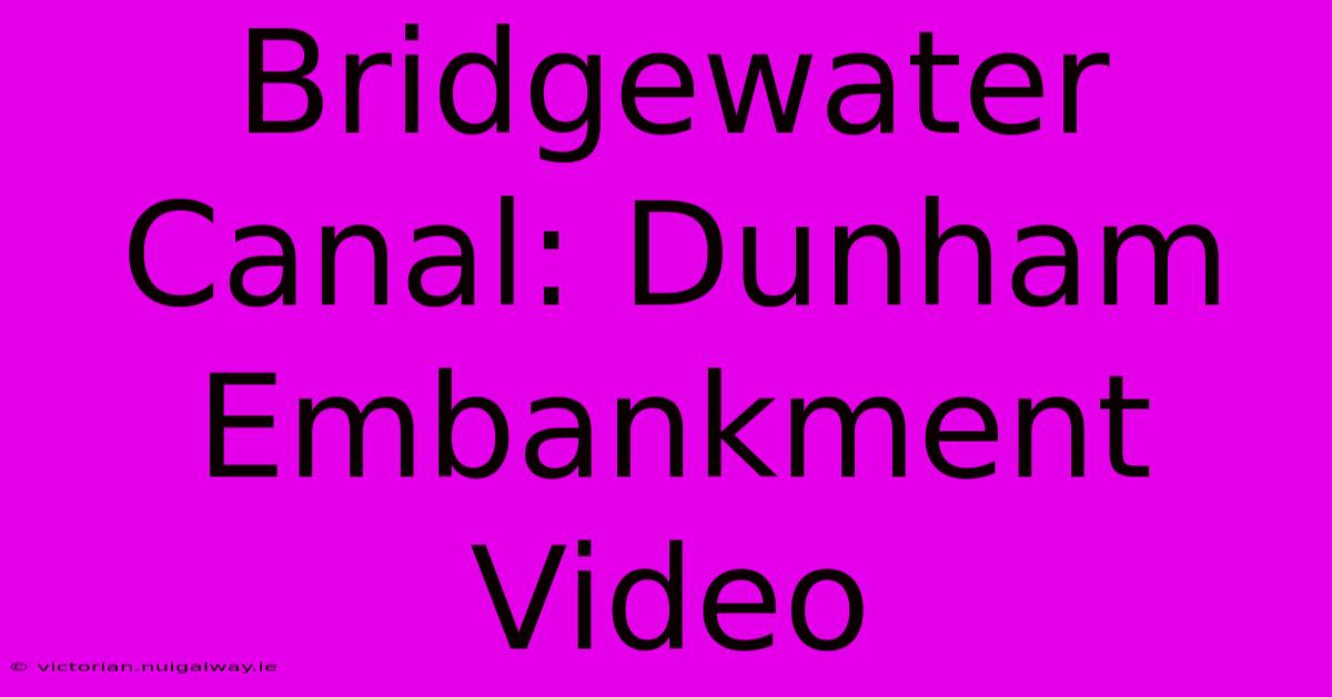 Bridgewater Canal: Dunham Embankment Video