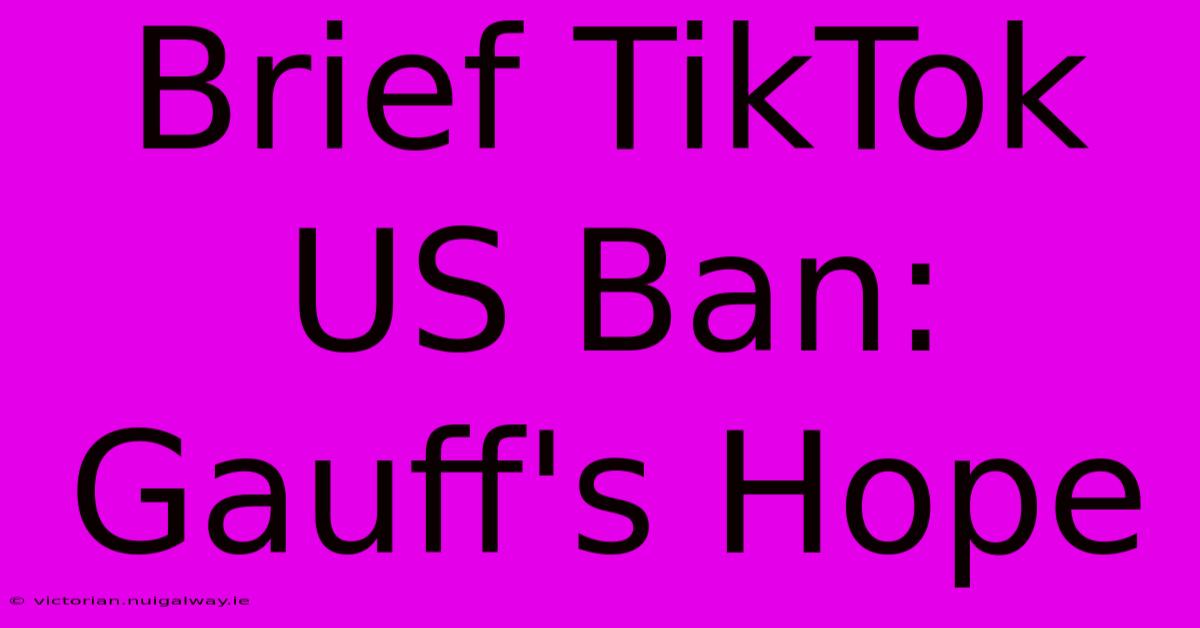 Brief TikTok US Ban: Gauff's Hope