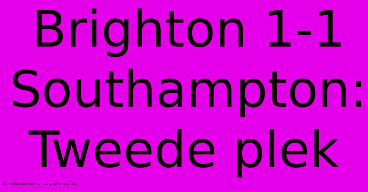 Brighton 1-1 Southampton: Tweede Plek