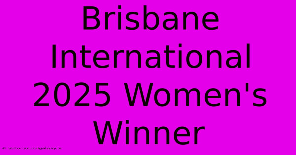 Brisbane International 2025 Women's Winner