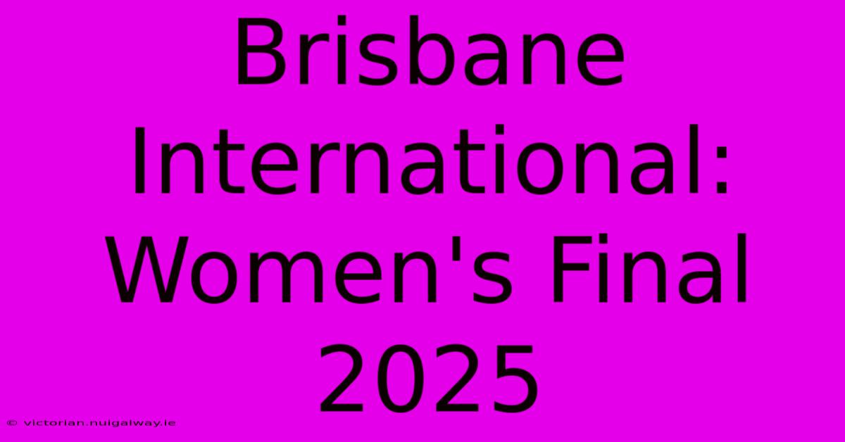 Brisbane International: Women's Final 2025